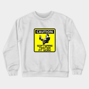 Caution - Software Tester at work Crewneck Sweatshirt